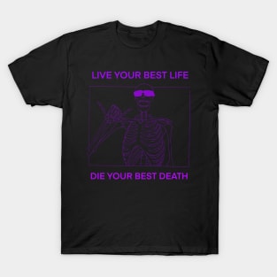 LIVE YOUR BEST LIFE DIE YOUR BEST DEATH PURPLE T-Shirt